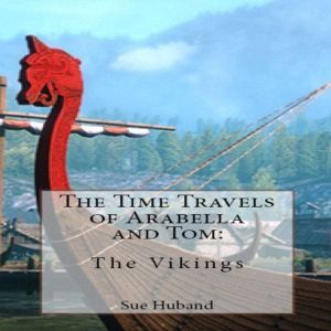 The Time Travels of Arabella and Tom..., Sue Huband