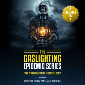 The Gaslighting Epidemic Series, John D. Kody