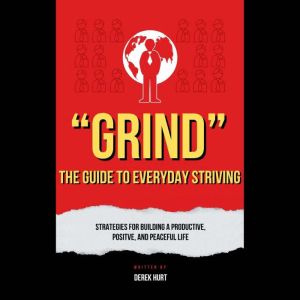 Grind The Guide To Everyday Strivin..., Derek Hurt